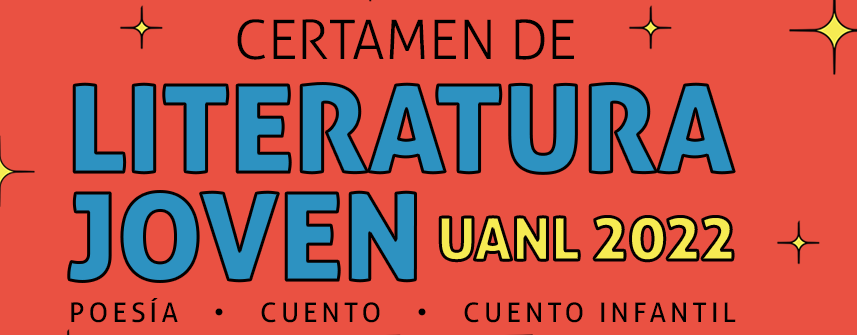 Certamen de Literatura Joven UANL 2022 - Universidad Autónoma de Nuevo León